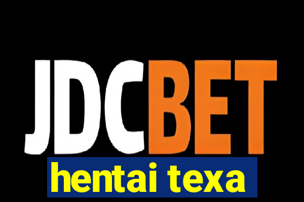 hentai texa