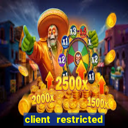client restricted for action withdraw