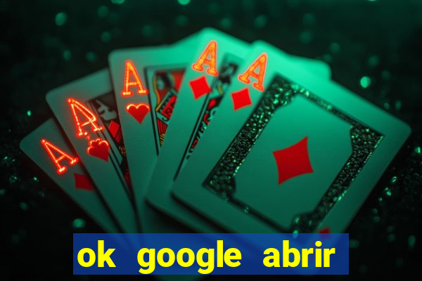 ok google abrir jogo de c****