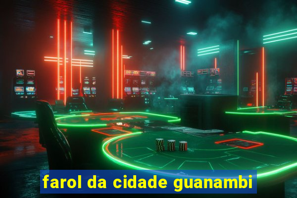 farol da cidade guanambi