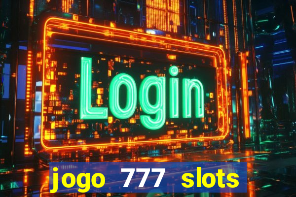jogo 777 slots paga mesmo