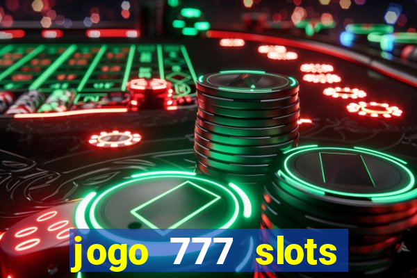jogo 777 slots paga mesmo