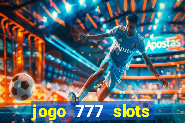 jogo 777 slots paga mesmo