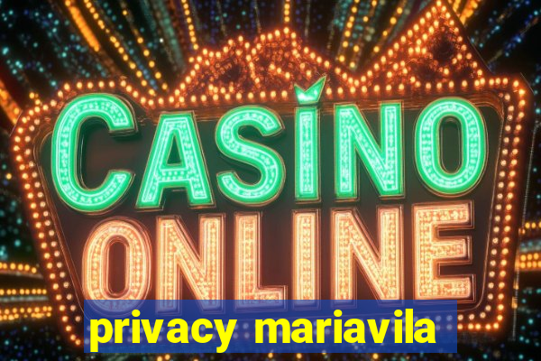 privacy mariavila