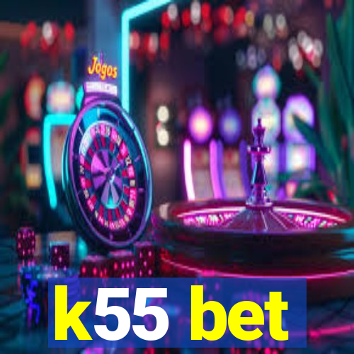 k55 bet
