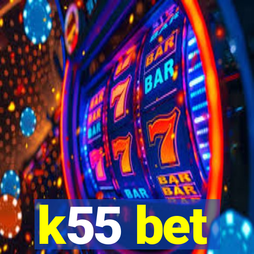 k55 bet