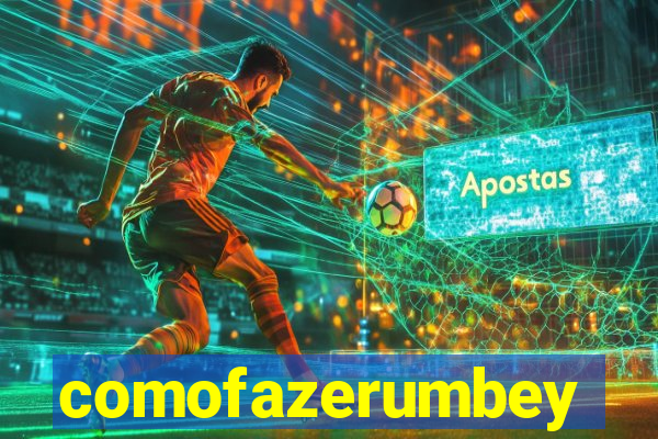 comofazerumbey