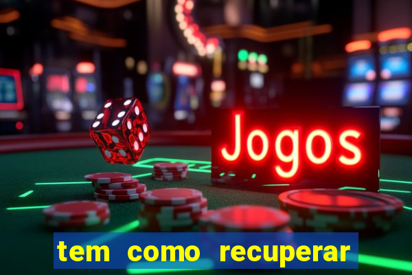 tem como recuperar dinheiro perdido em apostas