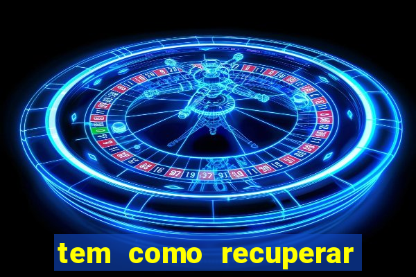 tem como recuperar dinheiro perdido em apostas