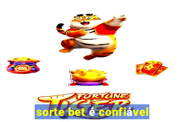 sorte bet é confiável