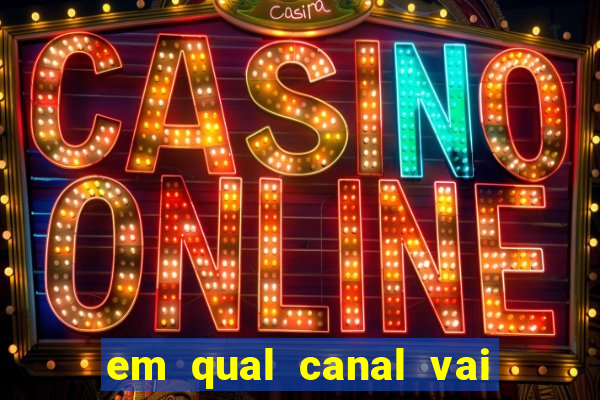 em qual canal vai passar o jogo do inter