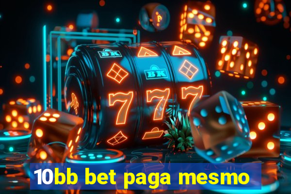 10bb bet paga mesmo