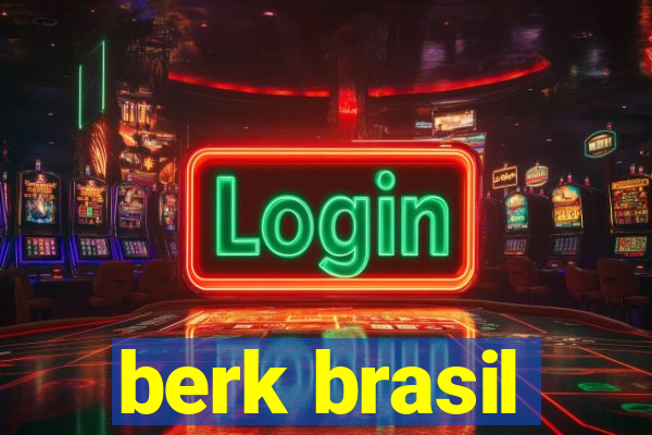berk brasil
