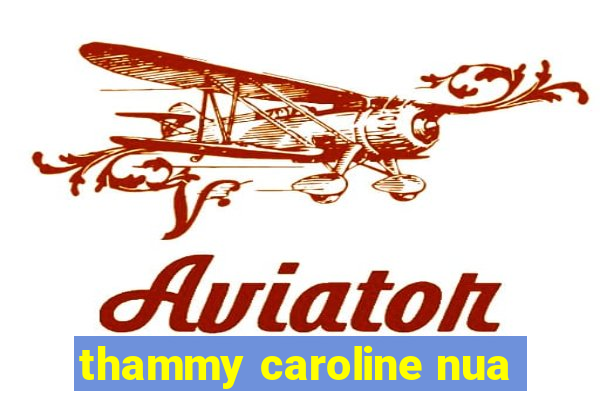 thammy caroline nua