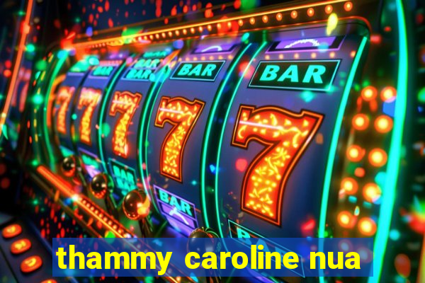 thammy caroline nua