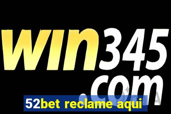 52bet reclame aqui