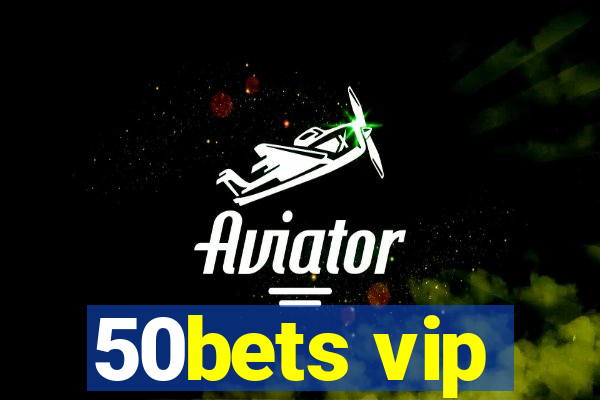 50bets vip