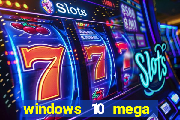 windows 10 mega lite premium download