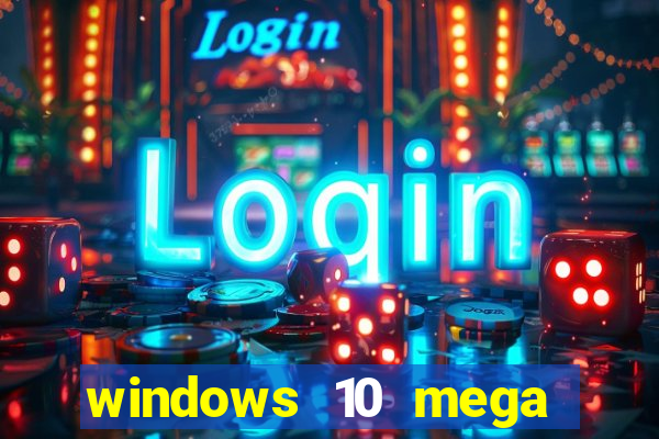 windows 10 mega lite premium download