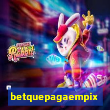 betquepagaempix