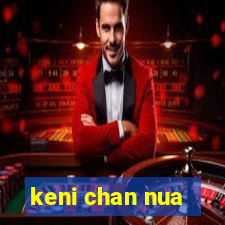 keni chan nua