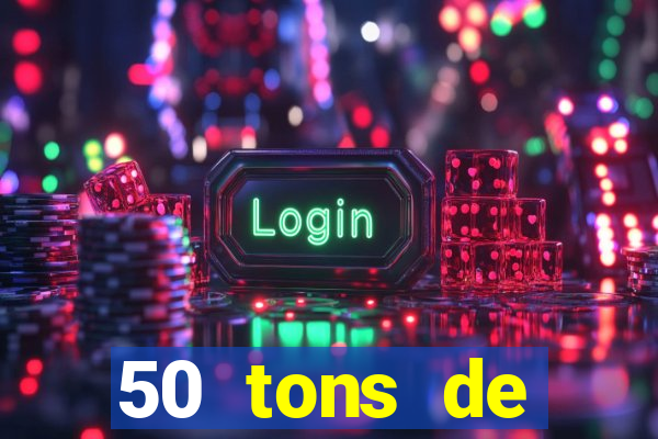 50 tons de liberdade filme completo dublado drive