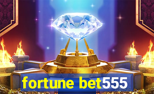 fortune bet555