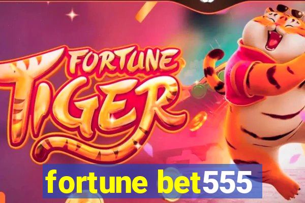 fortune bet555