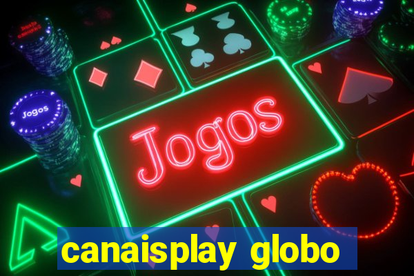 canaisplay globo