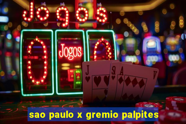 sao paulo x gremio palpites