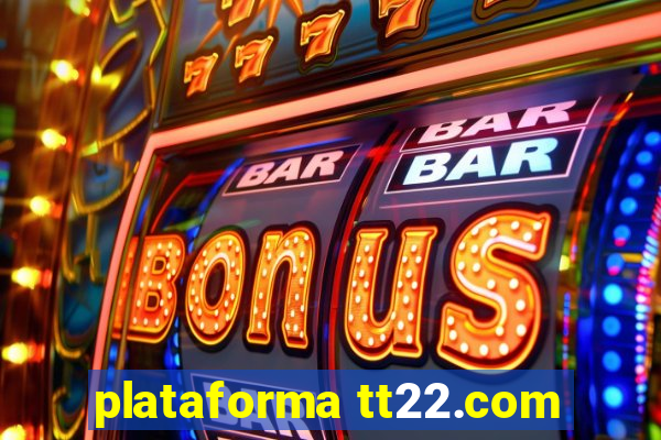 plataforma tt22.com