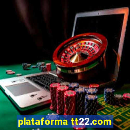 plataforma tt22.com