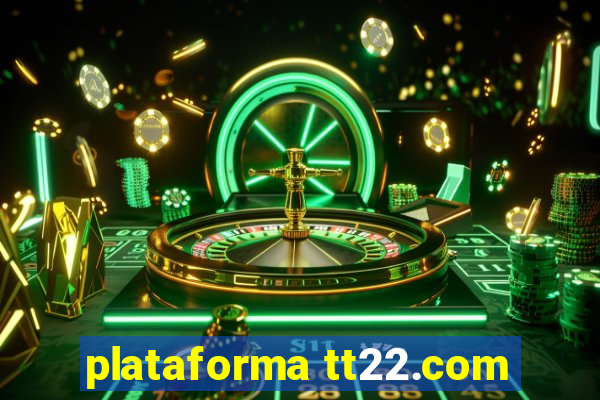plataforma tt22.com