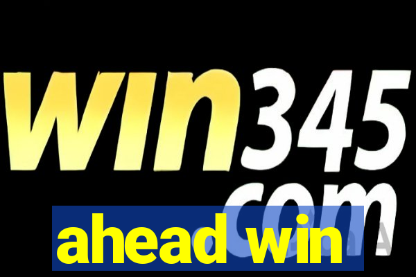 ahead win