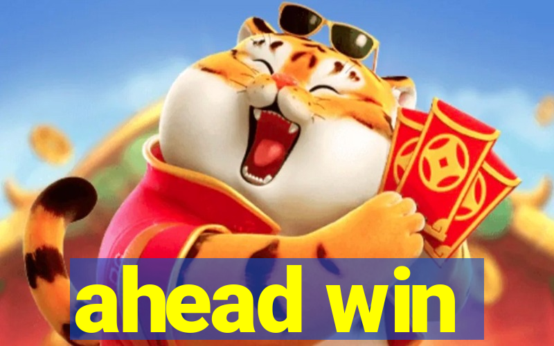 ahead win
