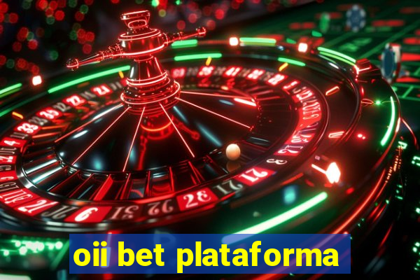oii bet plataforma