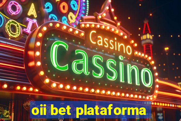 oii bet plataforma
