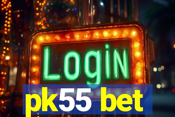 pk55 bet
