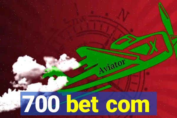 700 bet com