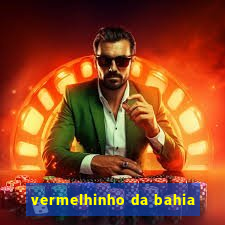 vermelhinho da bahia