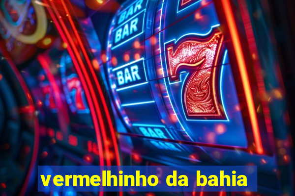 vermelhinho da bahia