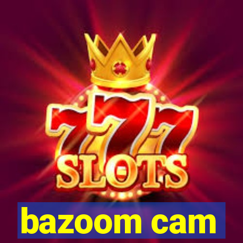 bazoom cam