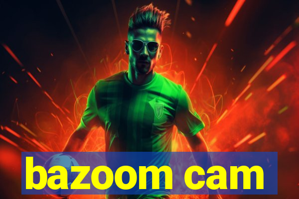 bazoom cam