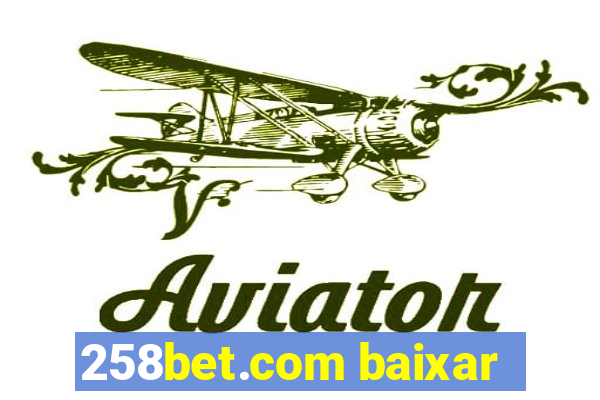 258bet.com baixar