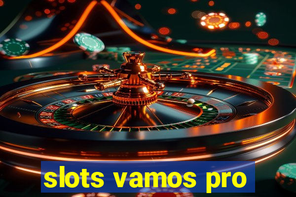 slots vamos pro