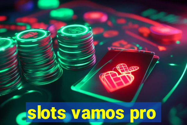 slots vamos pro