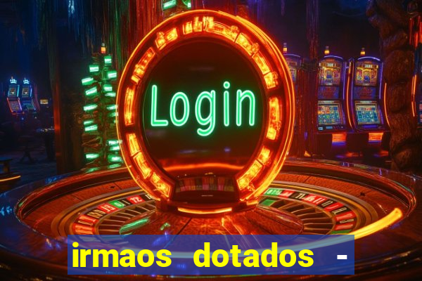 irmaos dotados - roleta russa