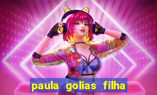paula golias filha de ronald golias