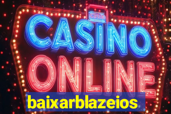 baixarblazeios