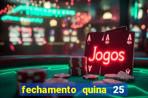 fechamento quina 25 garante quadra com